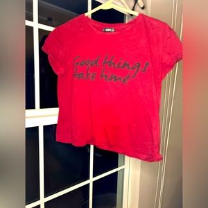 Crop TOP but long-ish and not form fit - "good things take time"